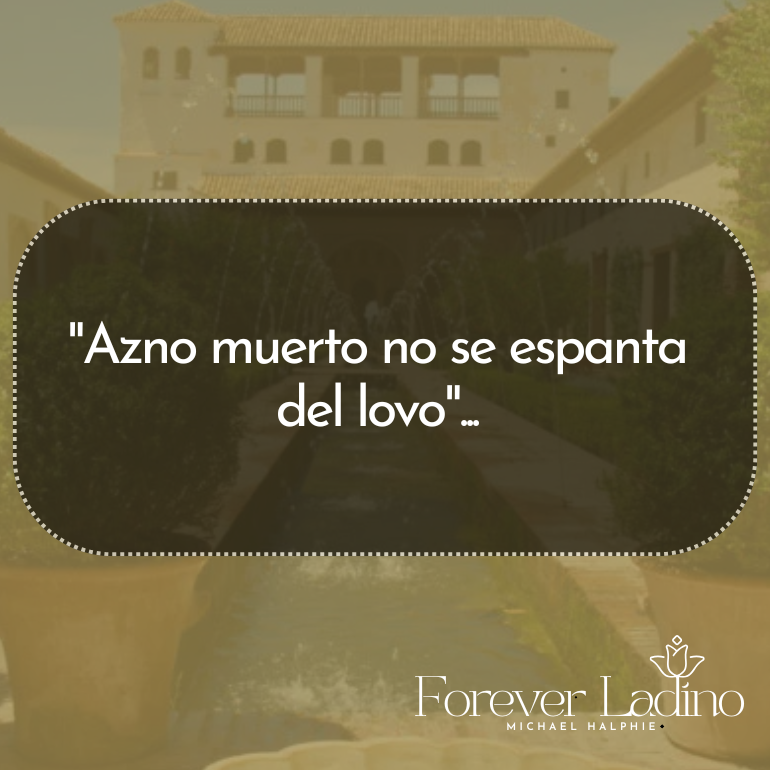 "Azno muerto no se espanta del lovo"...