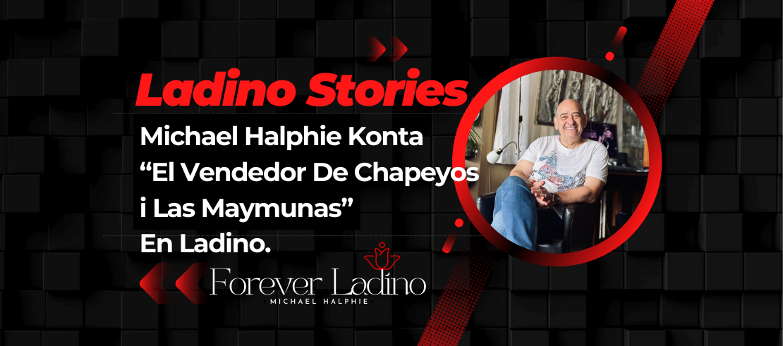 Michael Halphie Konta  "El Vendedor De Chapeyos i Las Maymunas" En Ladino.