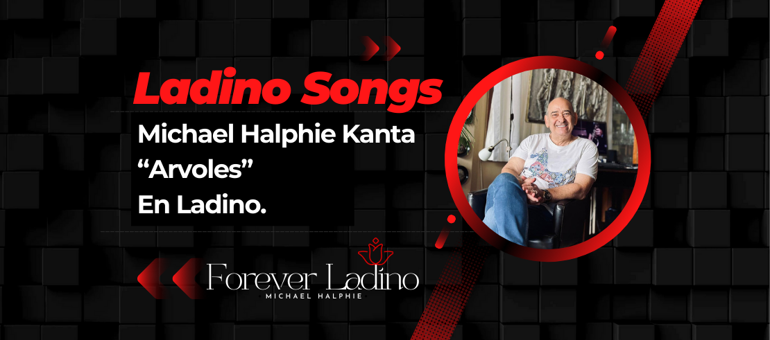 Michael Halphie Kanta  “Arvoles”  En Ladino.
