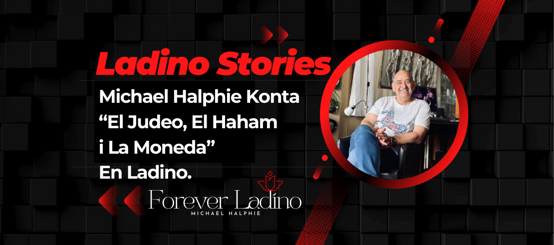 Michael Halphie Konta  “El Judeo, El Haham  i La Moneda”  En Ladino.