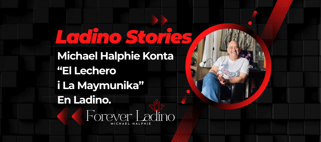 Michael Halphie Konta  “El Lechero  i La Maymunika”  En Ladino.