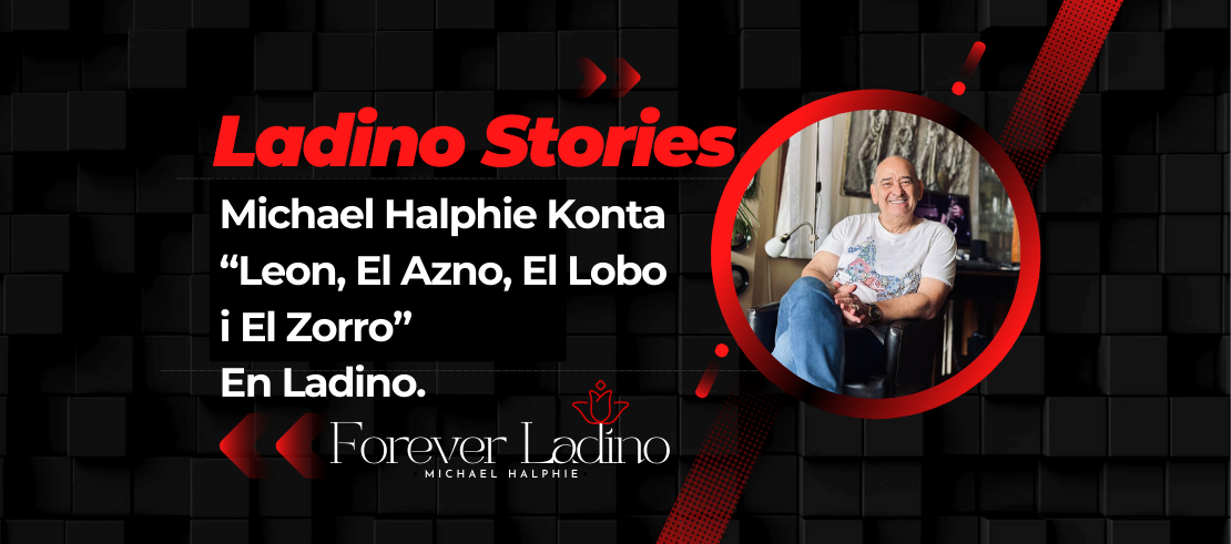 Michael Halphie Konta  “Leon, El Azno, El Lobo  i El Zorro”  En Ladino.