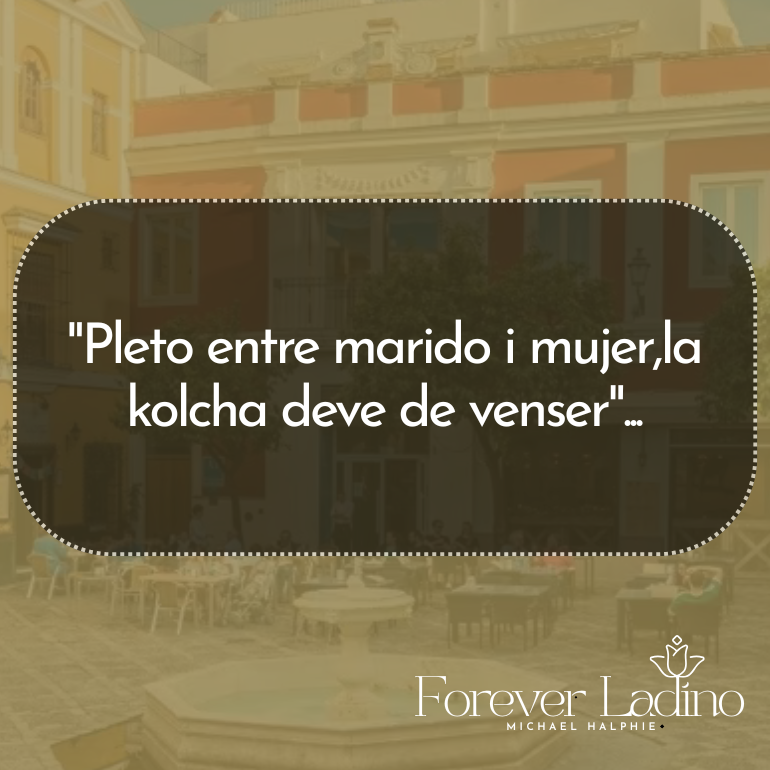 "Pleto entre marido i mujer,la kolcha deve de venser"...